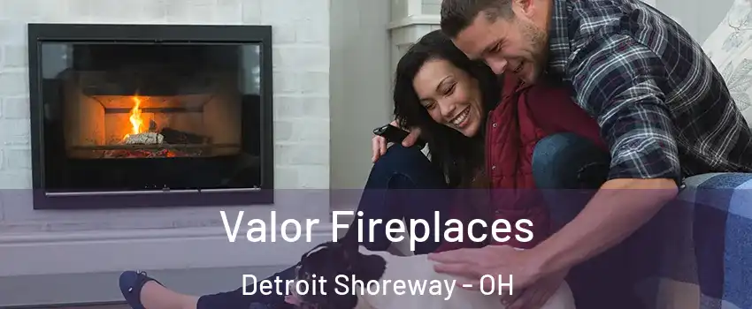 Valor Fireplaces Detroit Shoreway - OH