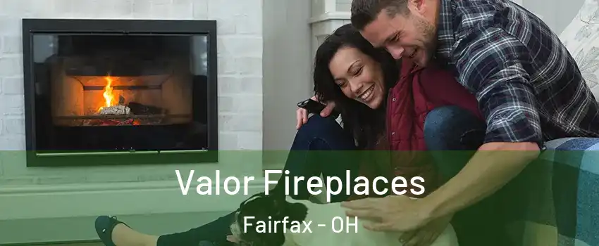 Valor Fireplaces Fairfax - OH