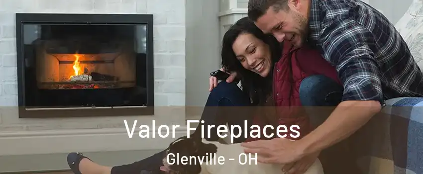 Valor Fireplaces Glenville - OH