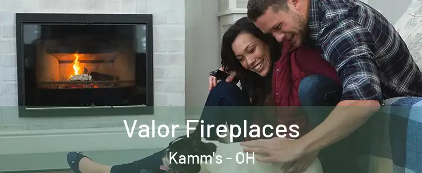 Valor Fireplaces Kamm's - OH