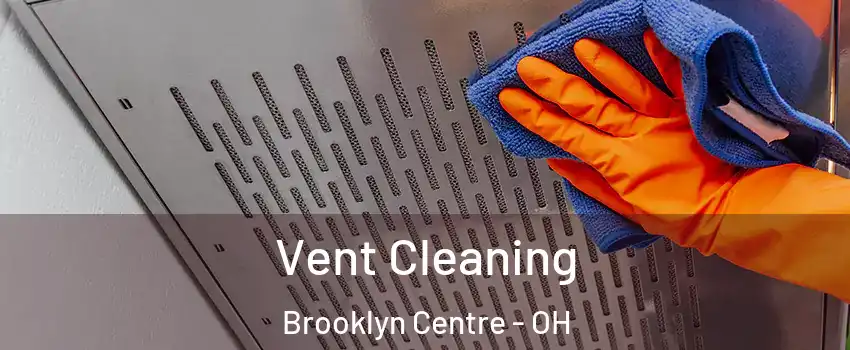 Vent Cleaning Brooklyn Centre - OH