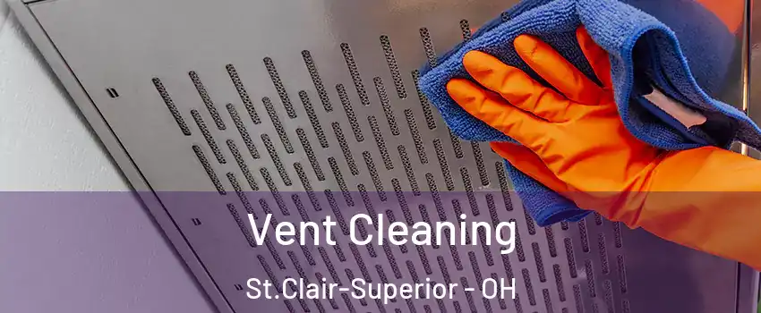 Vent Cleaning St.Clair-Superior - OH