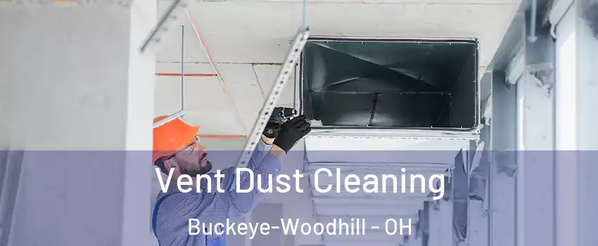 Vent Dust Cleaning Buckeye-Woodhill - OH