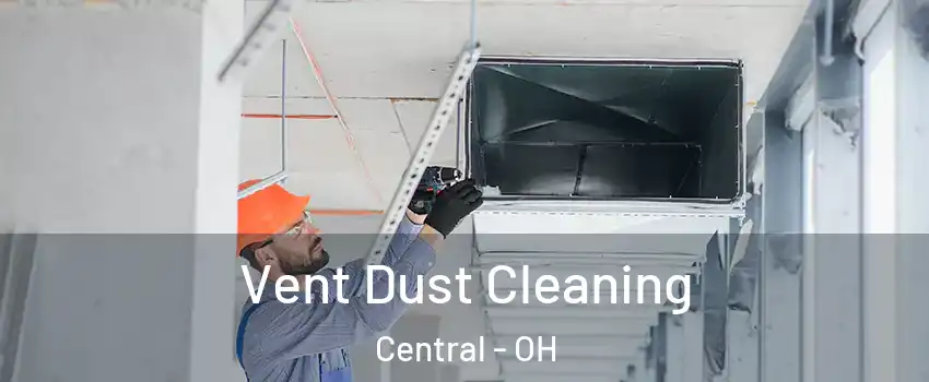 Vent Dust Cleaning Central - OH