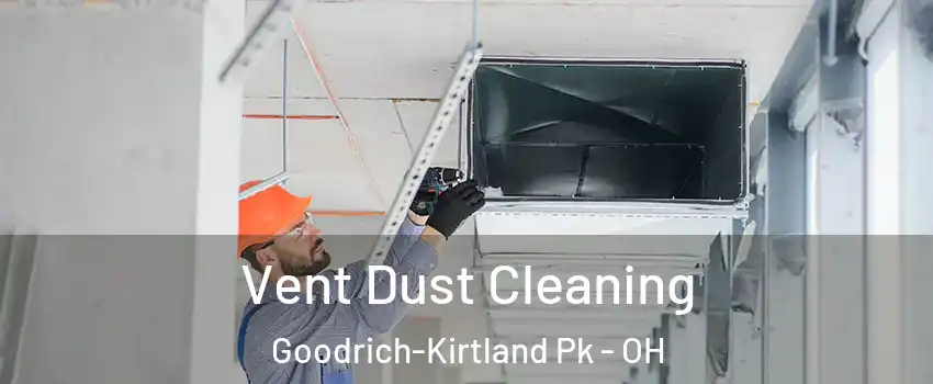 Vent Dust Cleaning Goodrich-Kirtland Pk - OH