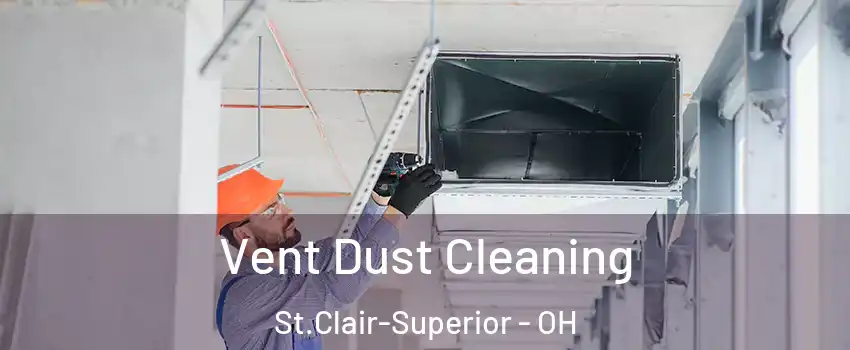 Vent Dust Cleaning St.Clair-Superior - OH