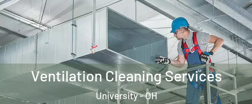 Ventilation Cleaning Services University - OH