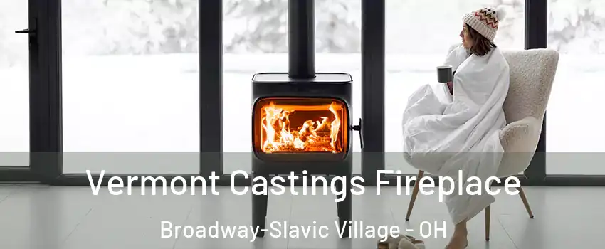 Vermont Castings Fireplace Broadway-Slavic Village - OH