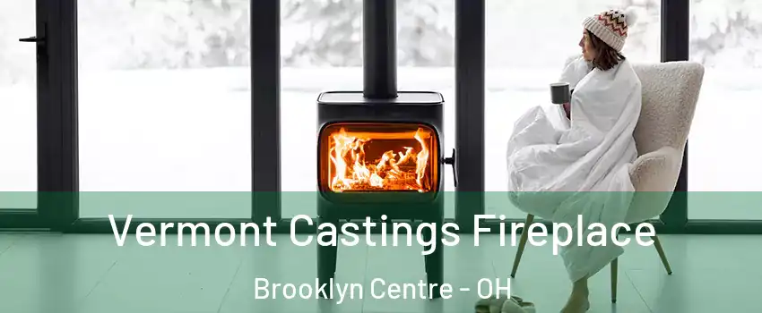 Vermont Castings Fireplace Brooklyn Centre - OH
