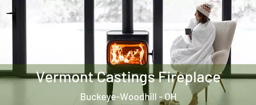 Vermont Castings Fireplace Buckeye-Woodhill - OH
