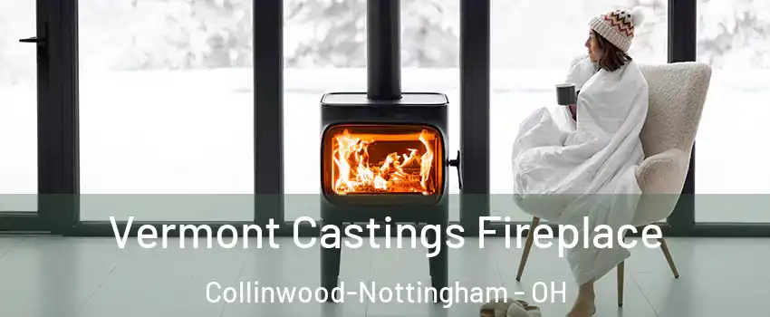 Vermont Castings Fireplace Collinwood-Nottingham - OH