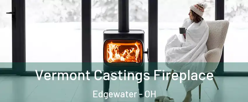 Vermont Castings Fireplace Edgewater - OH