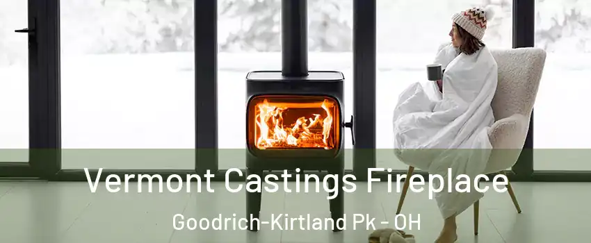 Vermont Castings Fireplace Goodrich-Kirtland Pk - OH