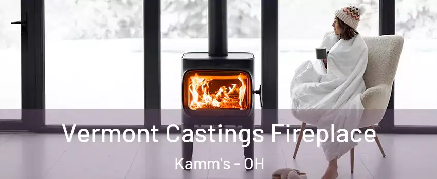 Vermont Castings Fireplace Kamm's - OH