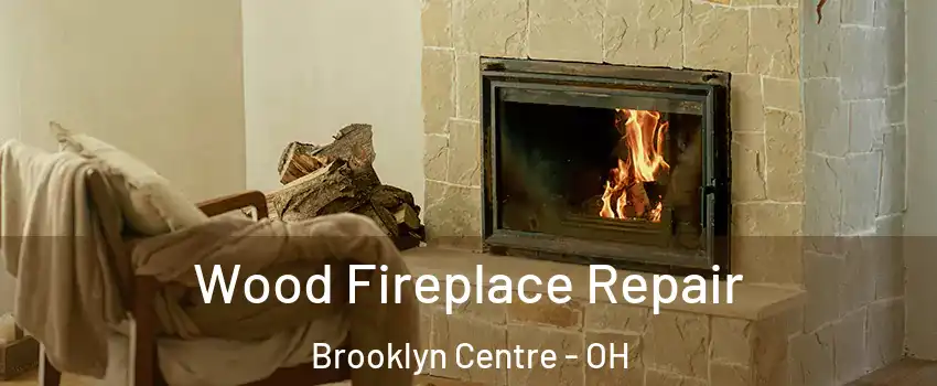 Wood Fireplace Repair Brooklyn Centre - OH