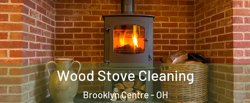 Wood Stove Cleaning Brooklyn Centre - OH