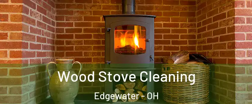 Wood Stove Cleaning Edgewater - OH