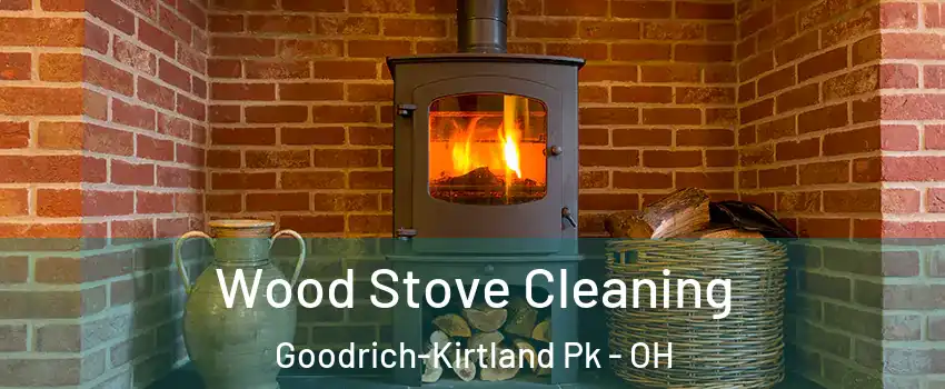 Wood Stove Cleaning Goodrich-Kirtland Pk - OH