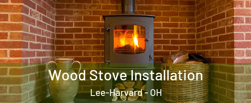 Wood Stove Installation Lee-Harvard - OH