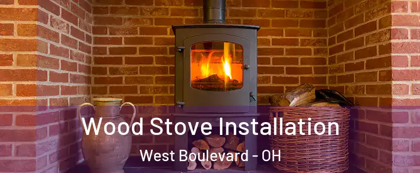 Wood Stove Installation West Boulevard - OH